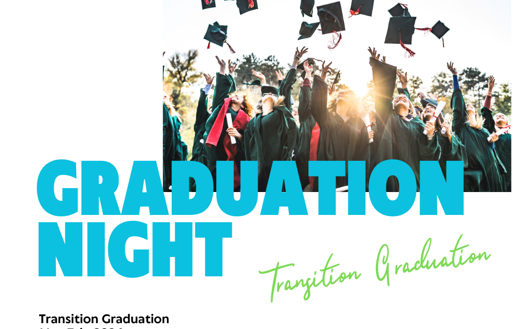 Transition Graduation – May 7th 6:00pm
